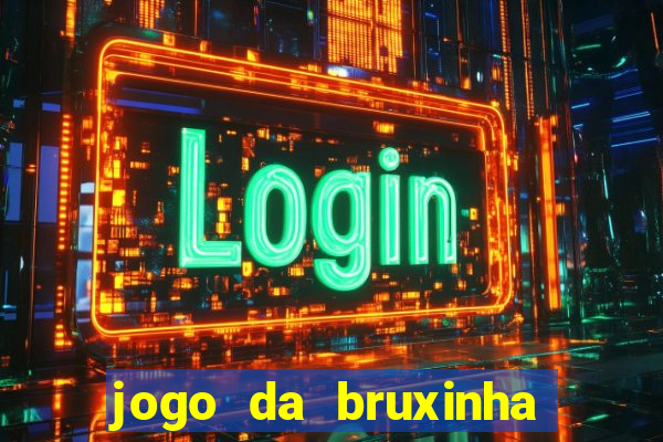 jogo da bruxinha que ganha dinheiro